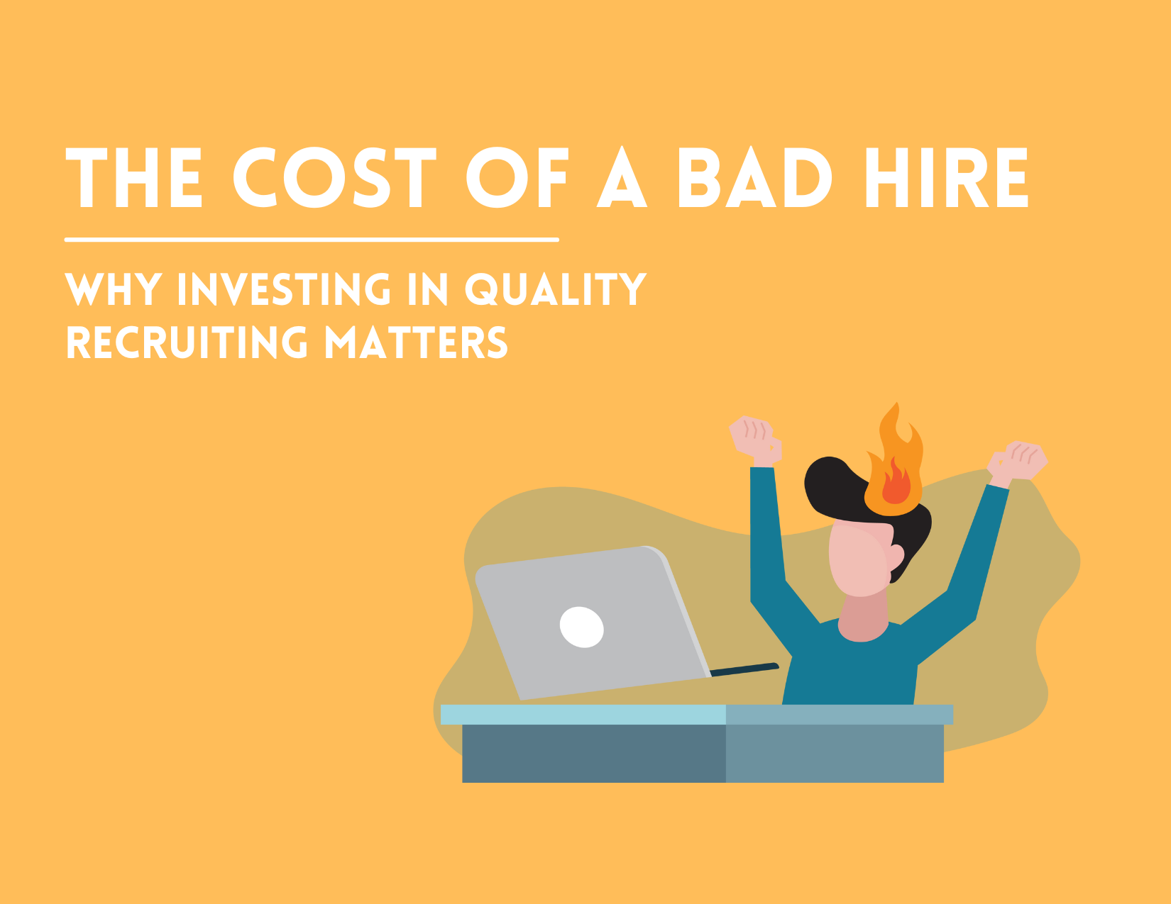 The Cost of a Bad Hire: Why Investing in Quality Recruiting Matters
