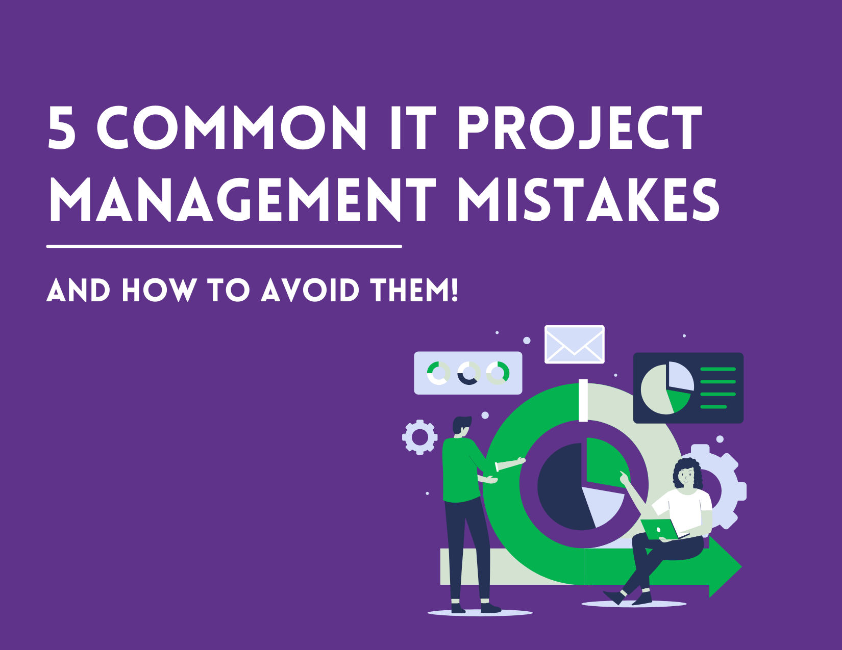 5 Common IT Project Management Mistakes and How to Avoid Them