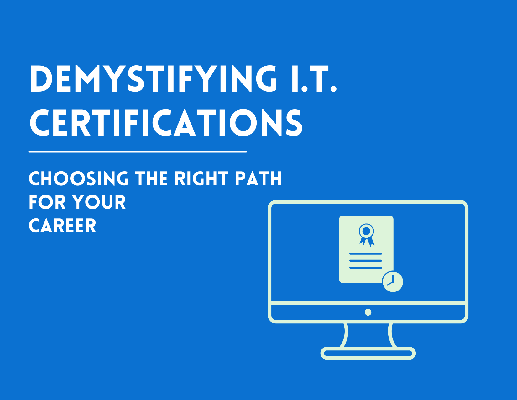 Demystifying IT Certifications: Choosing the Right Path for Your Career