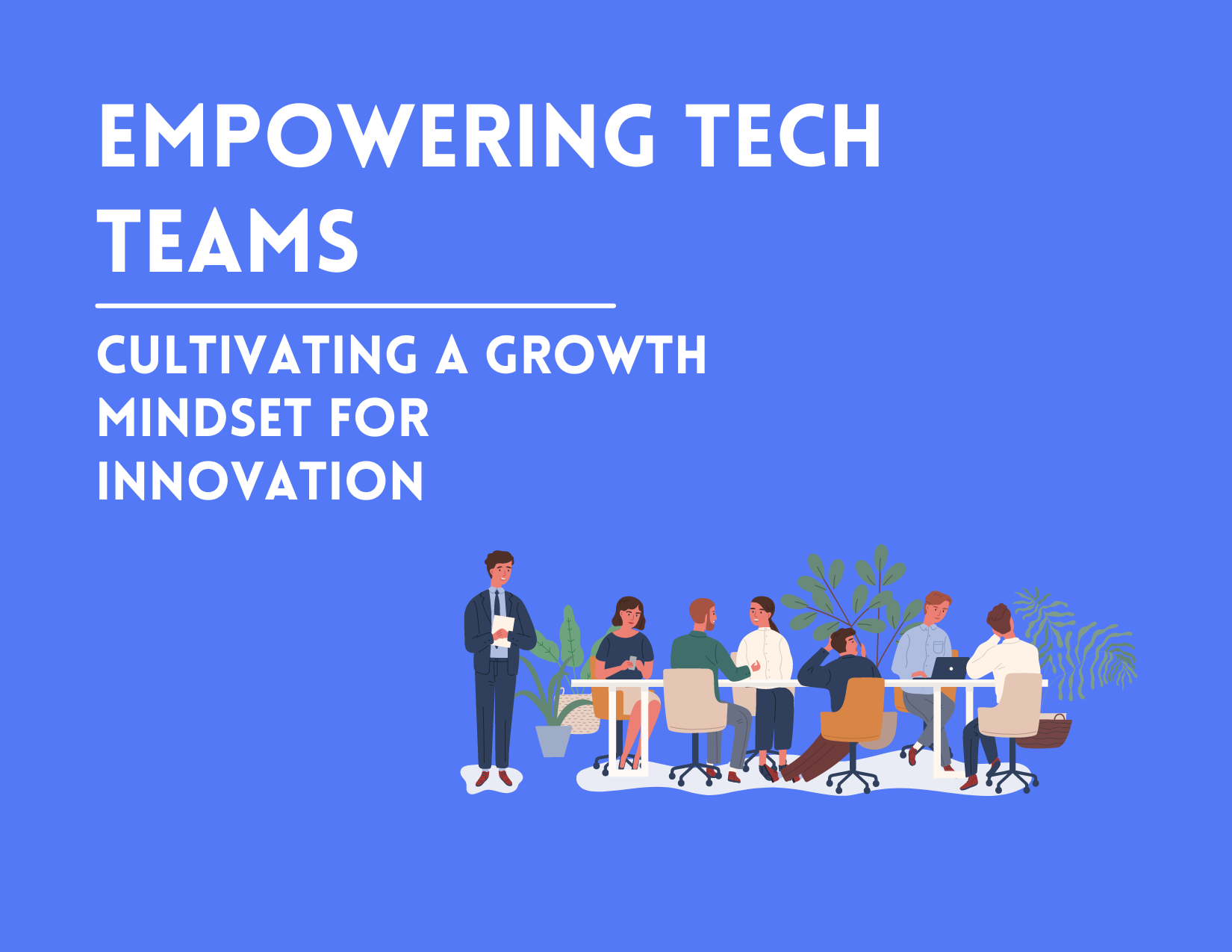 Empowering Tech Teams - Cultivating a Growth Mindset for Innovation