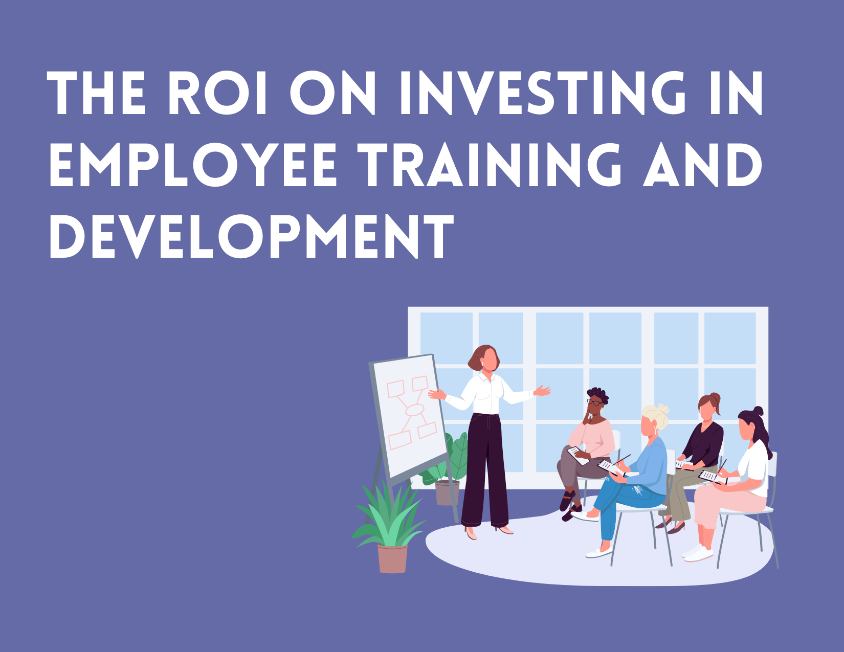The ROI of Investing in Employee Training and Development: Your IT and Creative Teams Will Thank You