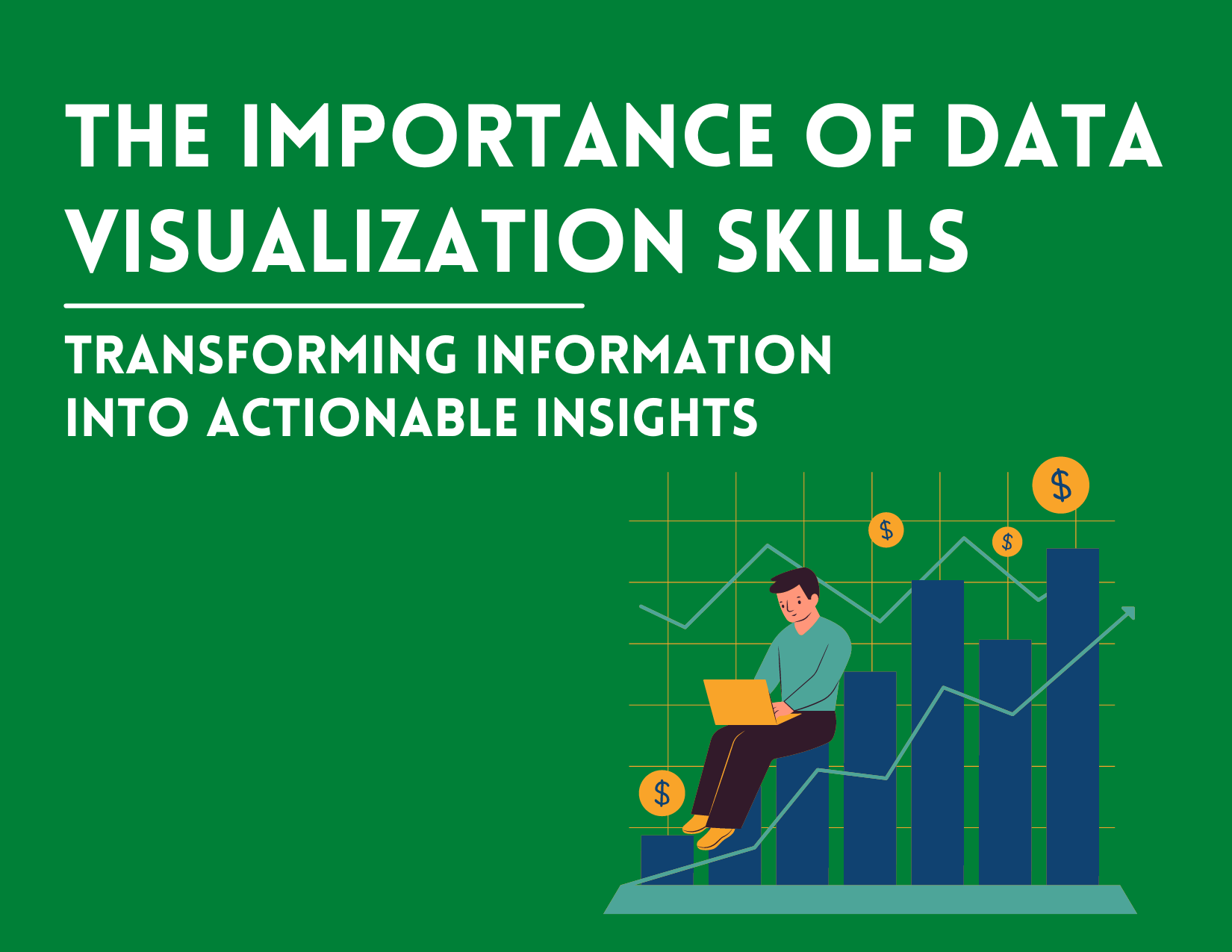 The Growing Importance of Data Visualization Skills: Transforming Information into Actionable Insights