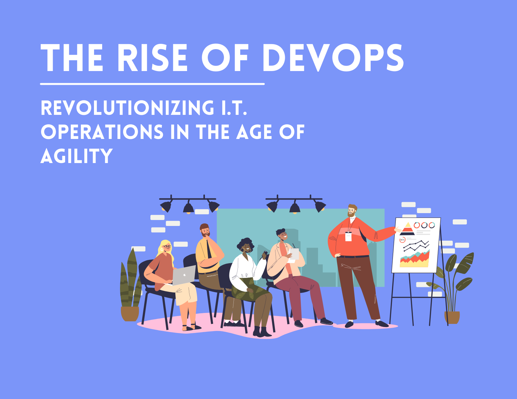 The Rise of DevOps: Revolutionizing IT Operations in the Age of Agility