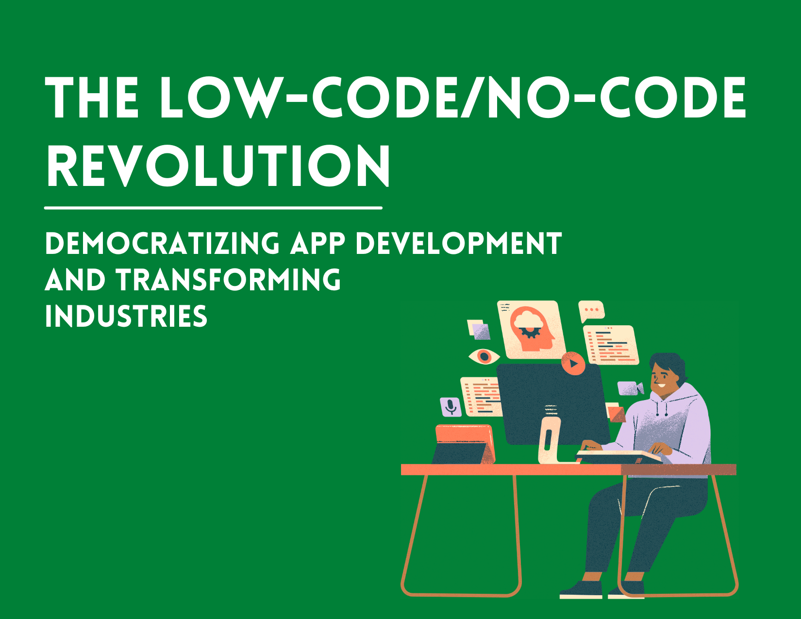 The Low-Code/No-Code Revolution: Democratizing App Development and Transforming Industries