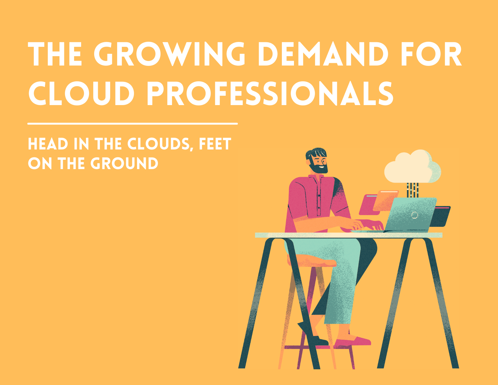 The Growing Demand for Cloud Professionals: Head In the Clouds, Feet On the Ground