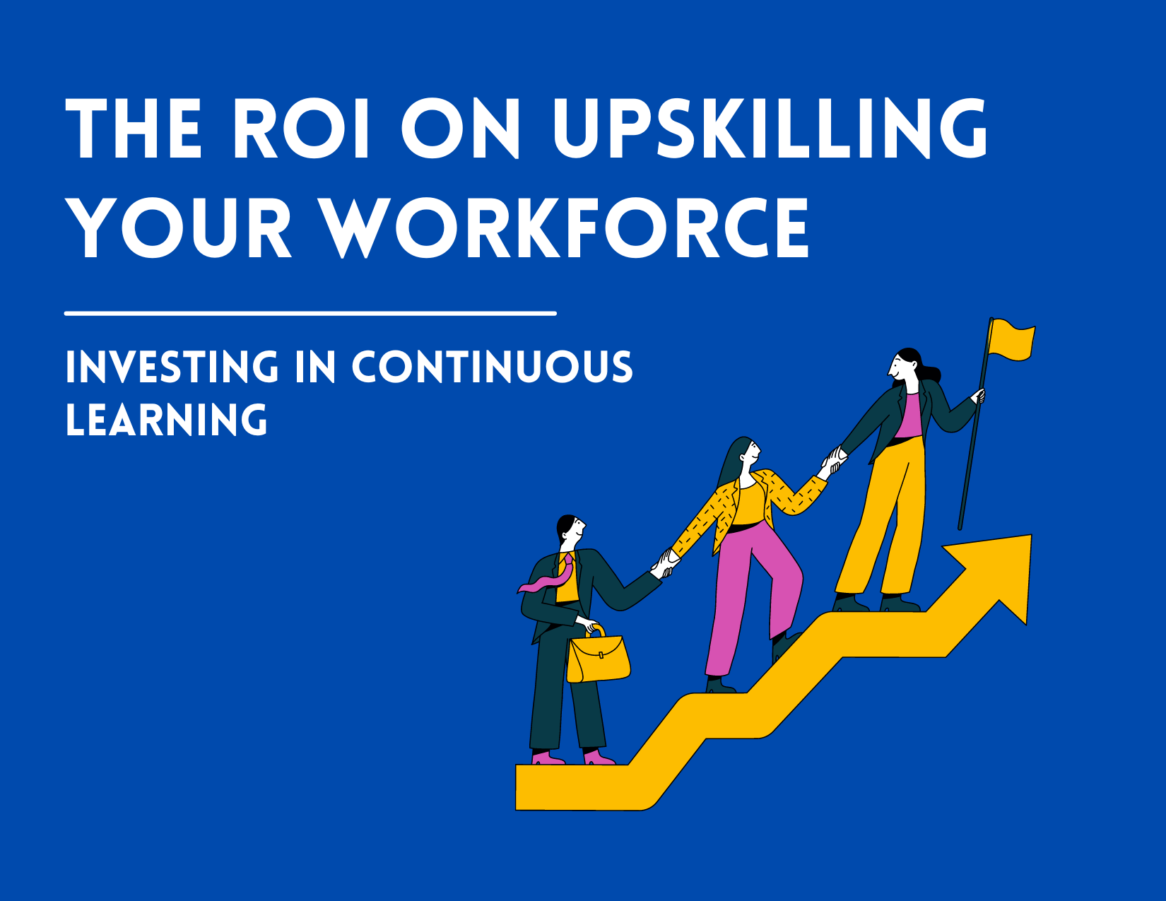 The ROI of Upskilling Your Workforce: Investing in Continuous Learning for IT &amp; Creative Talent