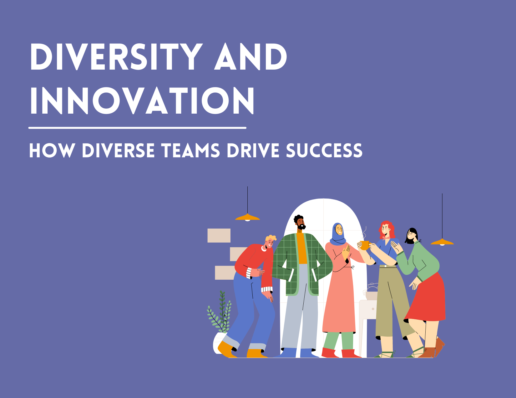 Diversity and Innovation: How Diverse Teams Drive Success