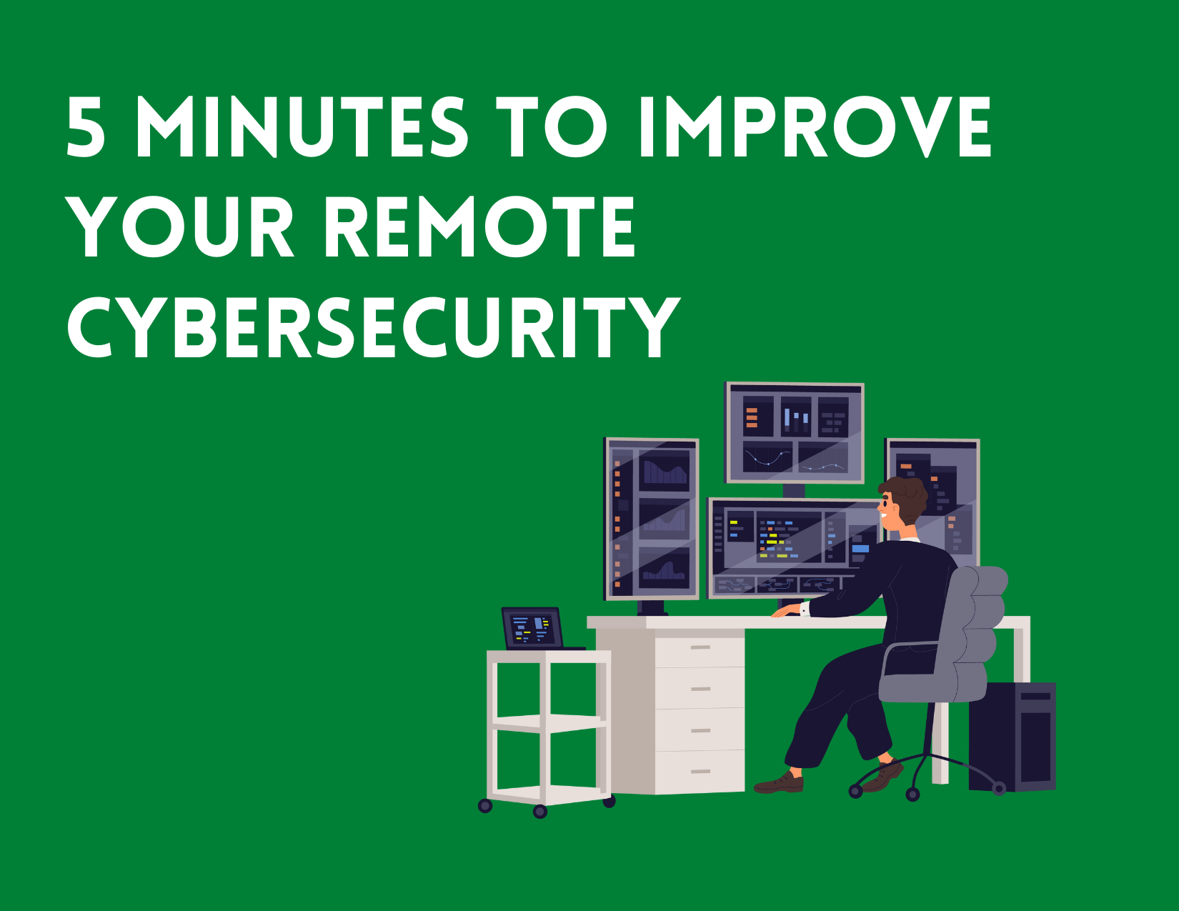 5 Minutes to Improve Your Remote Cybersecurity