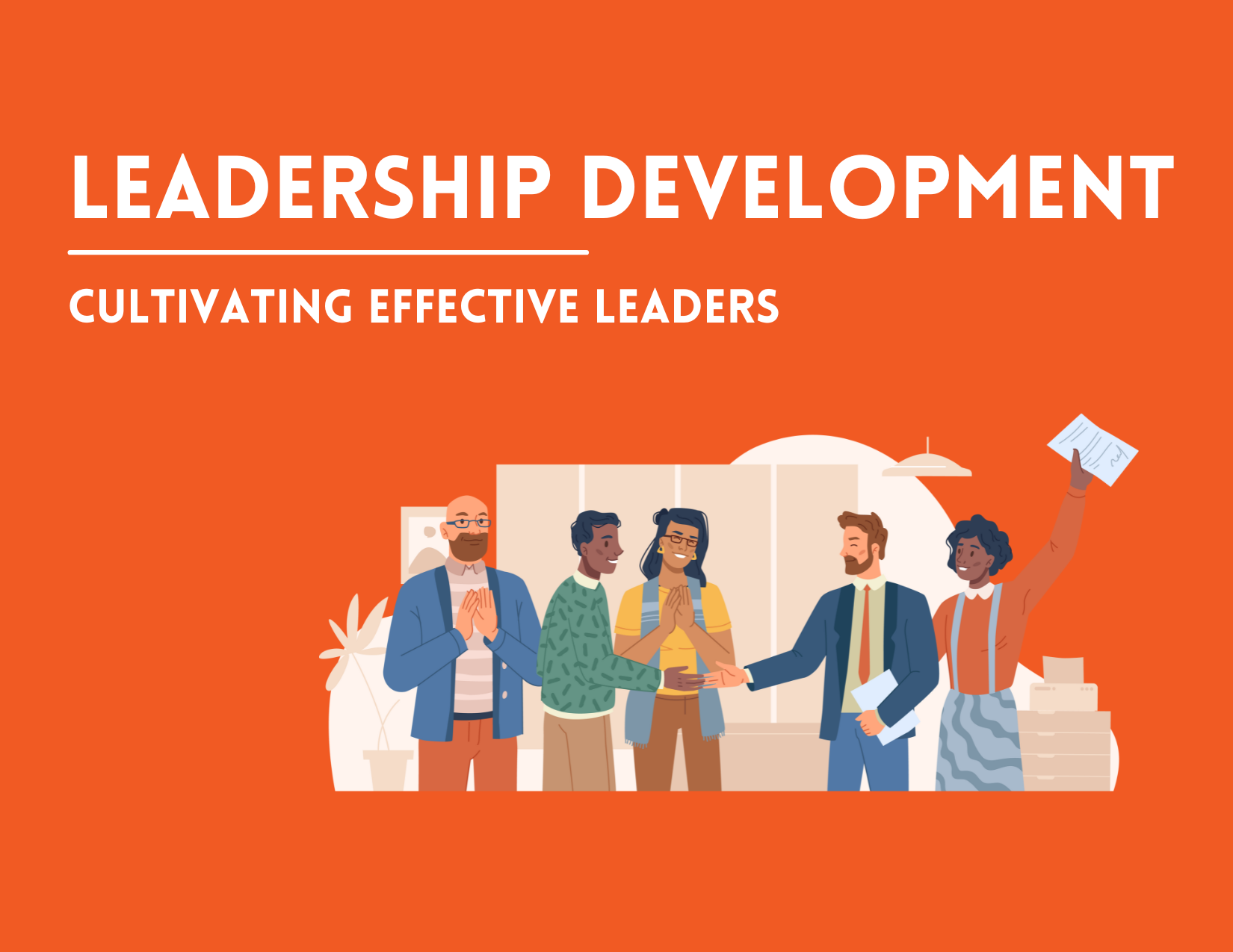 Leadership Development: Cultivating Effective Leaders