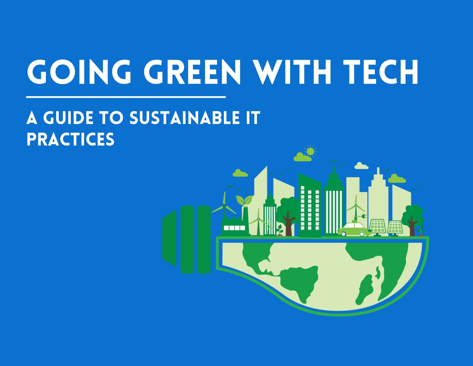 Going Green with Tech: A Guide to Sustainable IT Practices