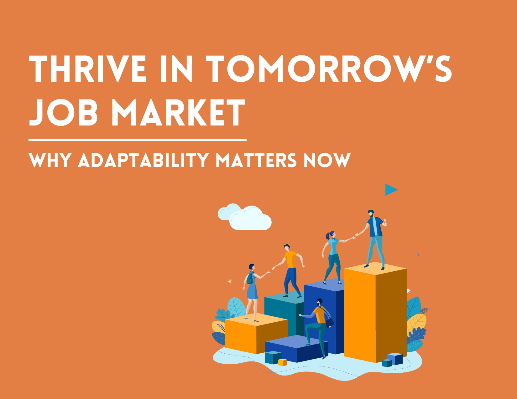 Thrive in Tomorrow's Job Market: Why Adaptability Matters Now