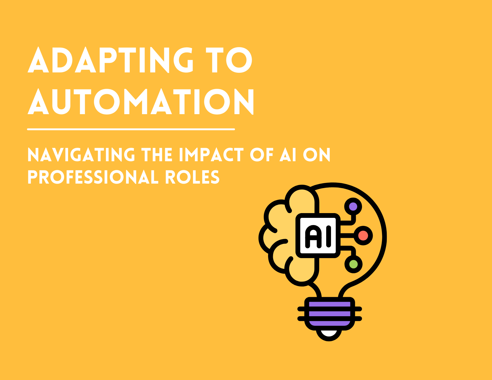 Adapting to the Automation Era: Navigating the Impact of AI on Professional Roles