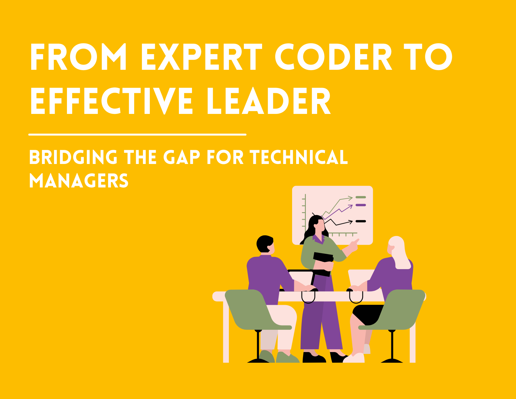 From Expert Coder to Effective Leader: Bridging the Gap for Technical Managers