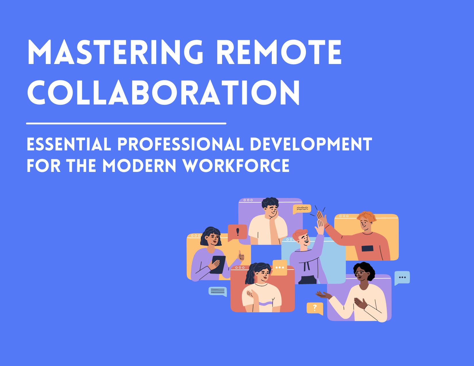 Mastering Remote Collaboration: Essential Professional Development for the Modern Workforce