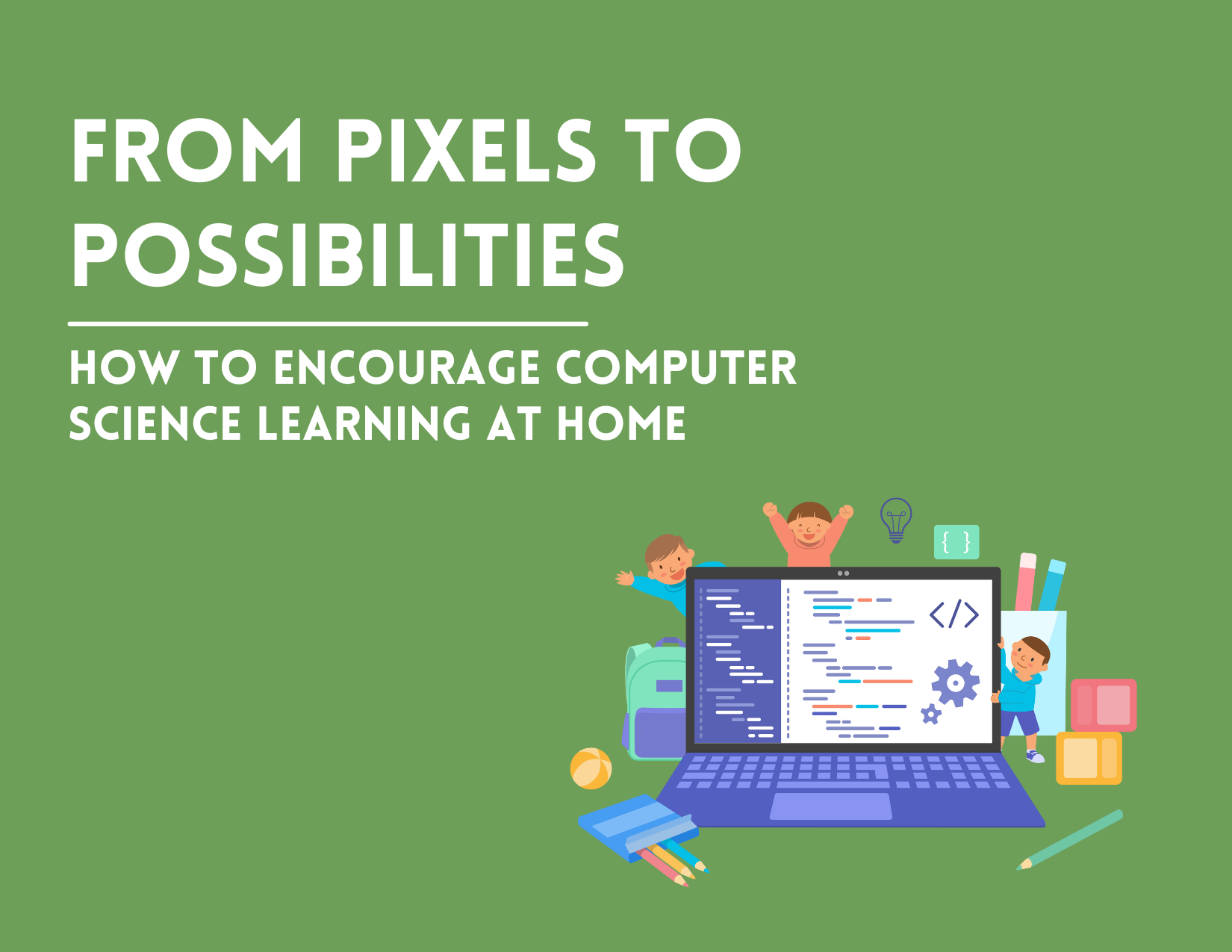 From Pixels to Possibilities: How to Encourage Computer Science Learning at Home