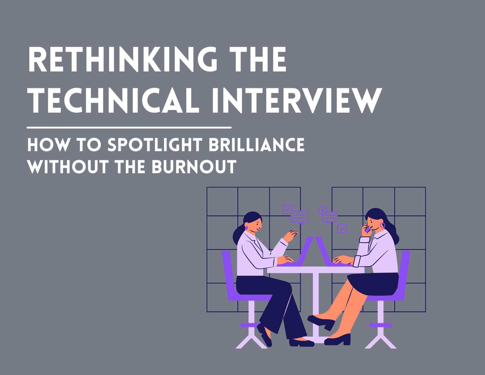 Rethinking the Technical Interview: How to Spot Brilliance Without the Burnout