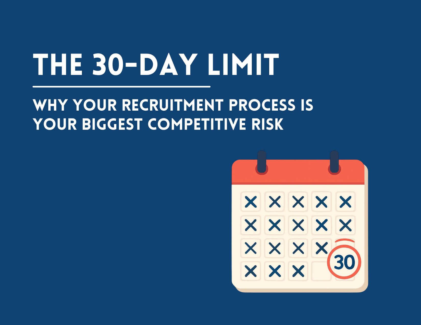 The 30-Day Limit: Why Your Recruitment Process is Your Biggest Competitive Risk