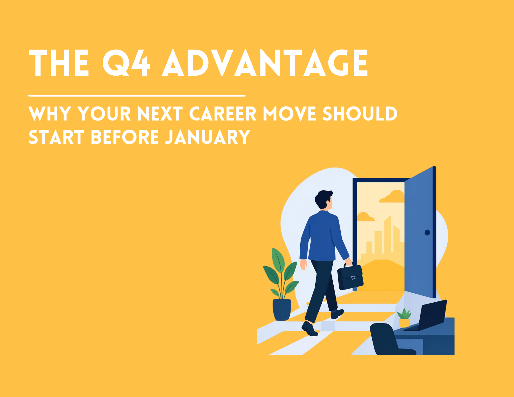 The Q4 Advantage: Why Your Next Career Move Should Start Before January