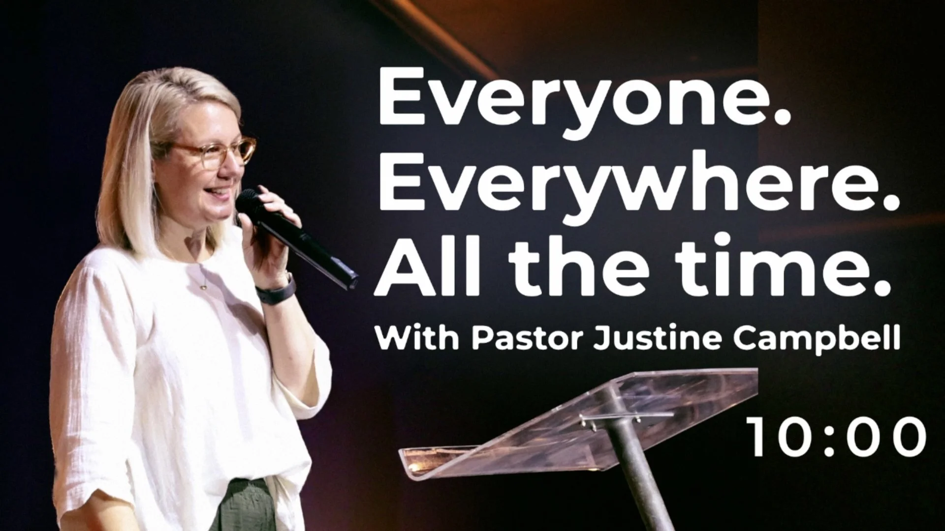 Everyone. Everywhere. All The Time.