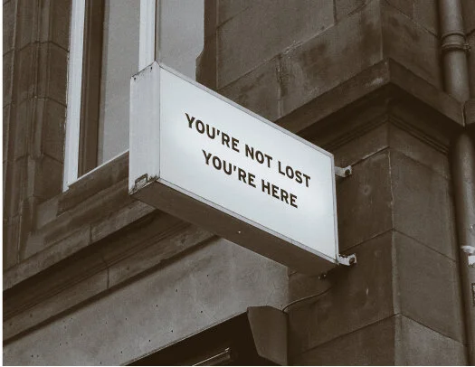 You’re not lost. You’re here.