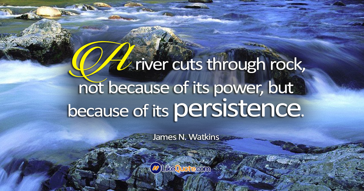 motivational-quotes-a-river-cut-rock-power-persistency-picture-quotes.png