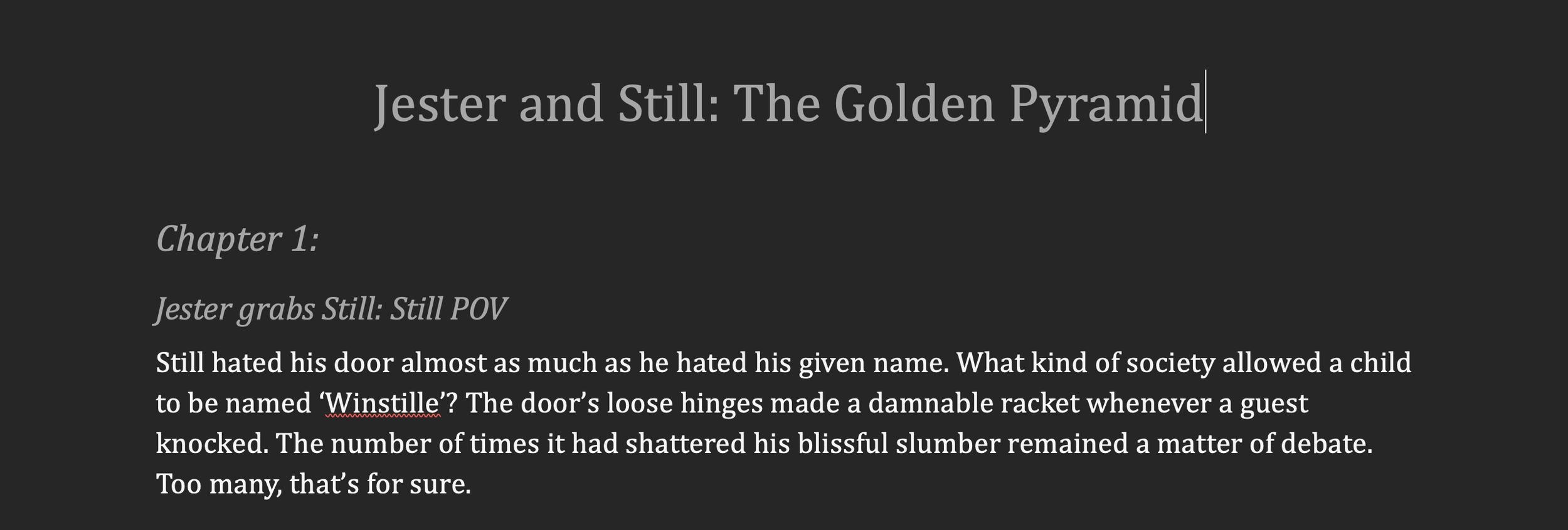 Dark-mode manuscript for Jester and Still: The Golden Pyramid, showing the opening of Chapter 1 and drafting notes above the text.