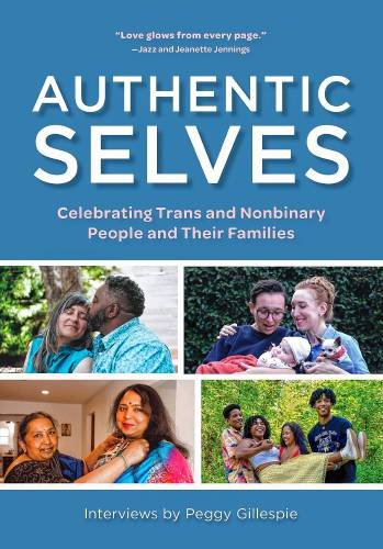    A new book compiled and edited by Peggy Gillespie includes in-depth interviews with trans and non-binary people and their families.   