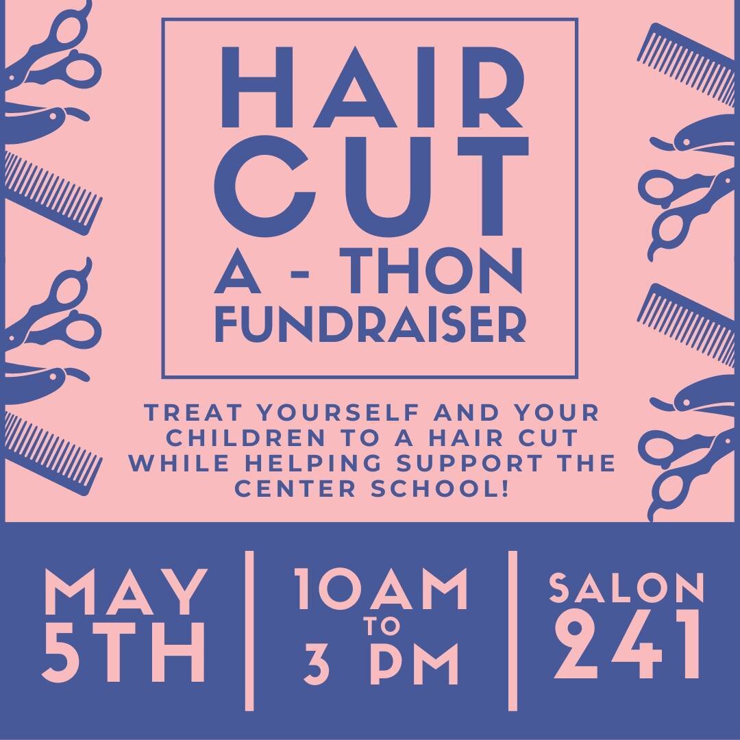 A great opportunity to get yourself (and/or your child*!) a haircut and support the Center School in the process!

On May 5th, Salon 241 in Northampton is kindly offering donation-based haircuts for all ages and hair types. Donations will be made dir
