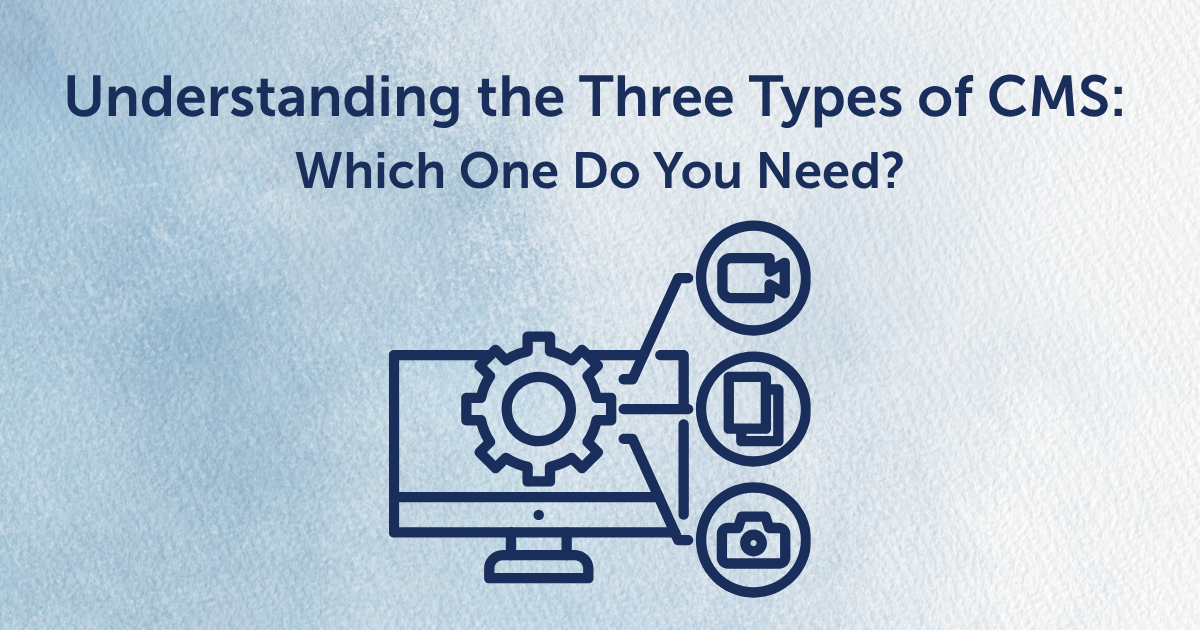Three Different Types of CMS