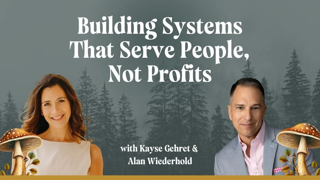 Building Systems That Serve People, Not Profits With Alan Wiederhold