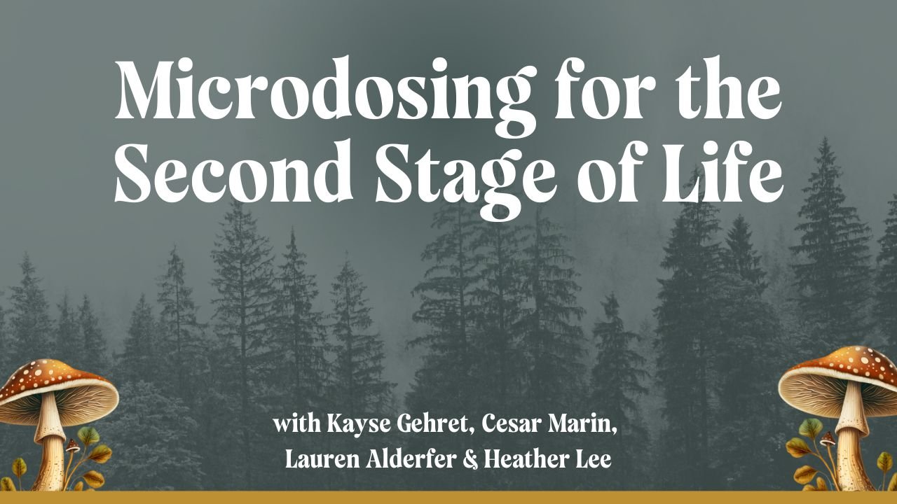 Microdosing for the Second Stage of Life with Cesar Marin, Lauren Alderfer &amp; Heather Lee