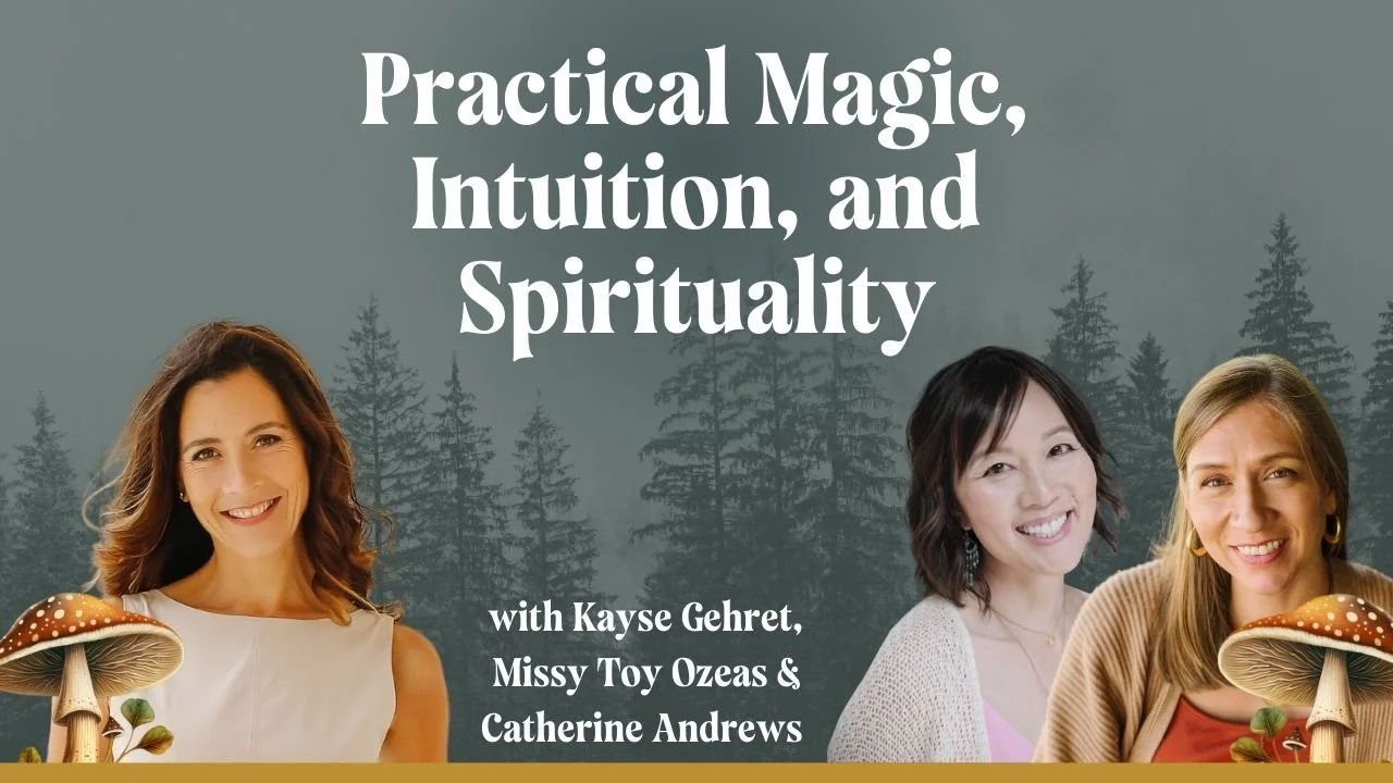 Practical Magic, Intuition, and Spirituality with Missy Toy Ozeas and Catherine Andrews&nbsp;