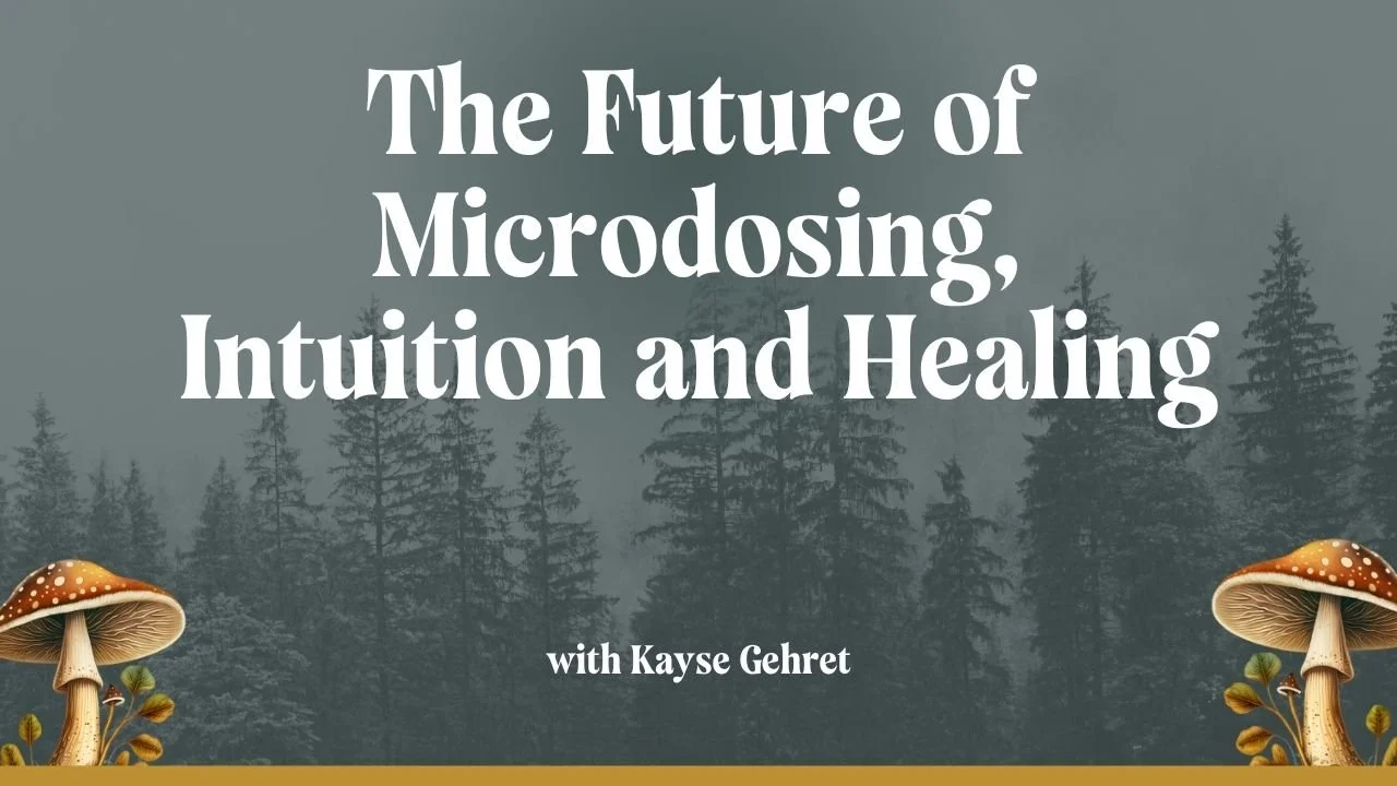 The Future of Microdosing, Intuition and Healing