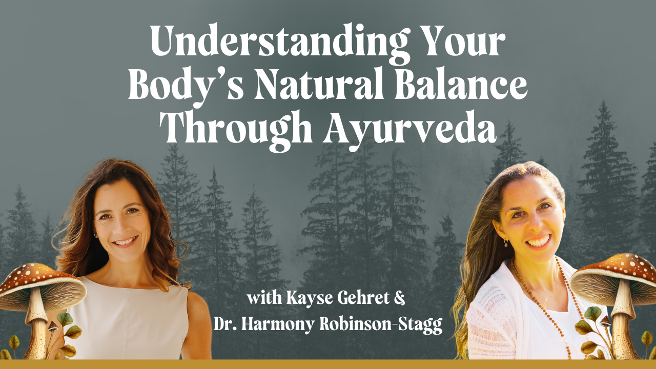 Understanding Your Body’s Natural Balance Through Ayurveda with Dr. Harmony Robinson-Stagg
