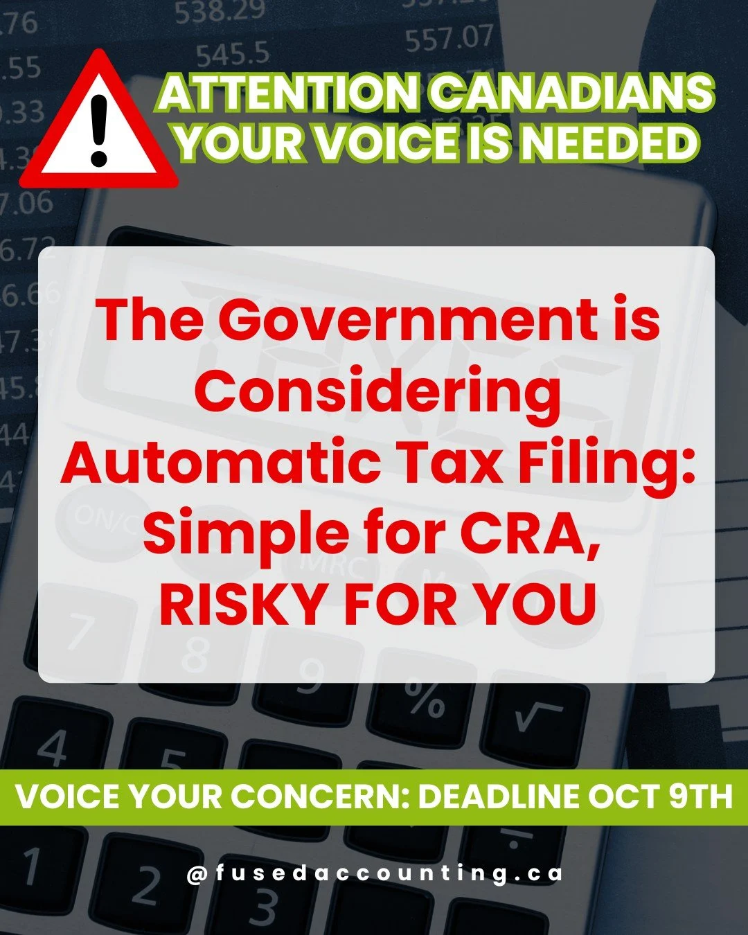 Attention Canadians &ndash; Your Voice Is Needed 

The federal government is considering Automatic Tax Filing for Individuals. On the surface it may sound convenient, but here&rsquo;s what it really means:
&bull; CRA would file your tax return for yo
