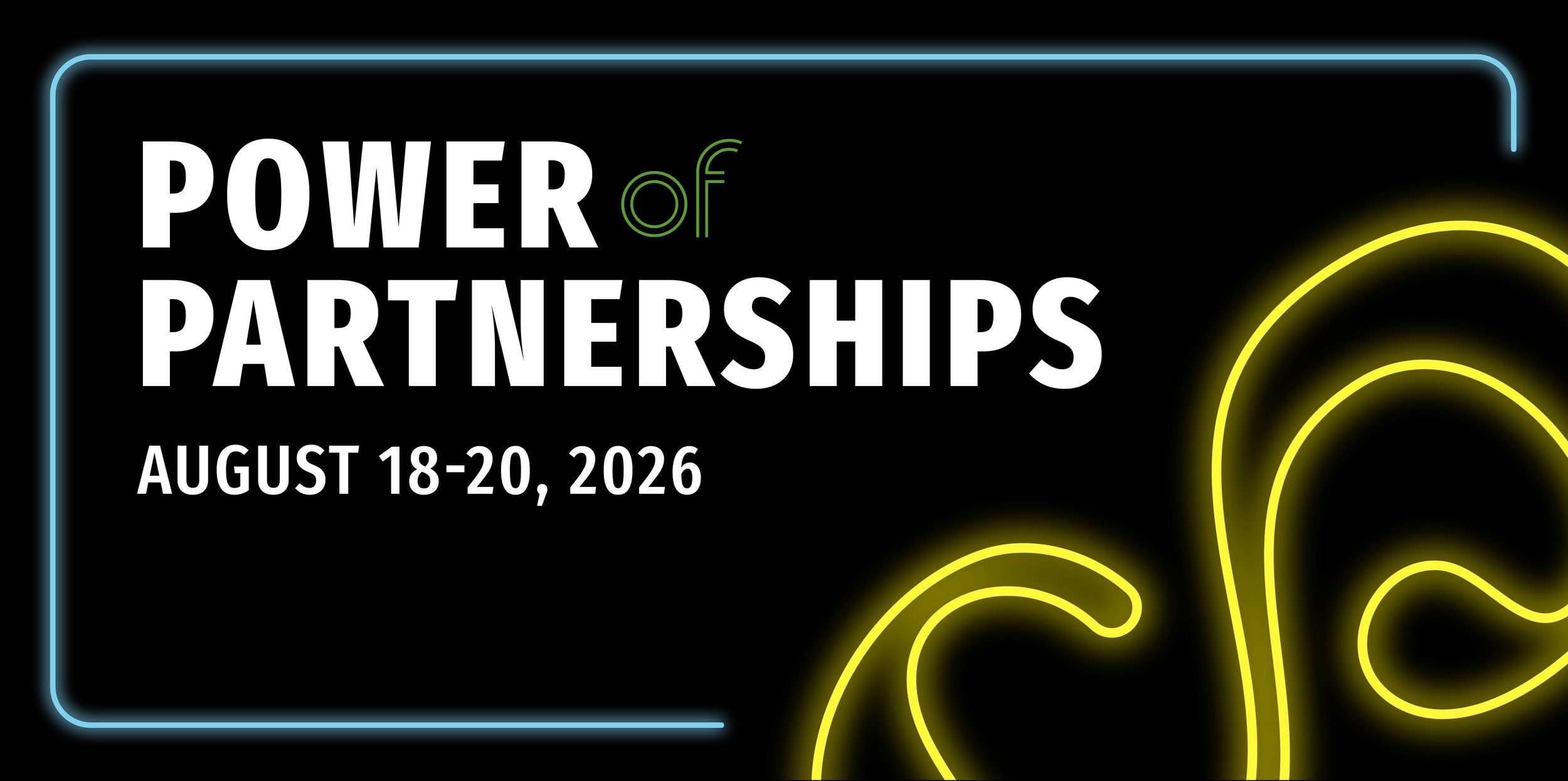 Headline: "Power of Partnerships, August 18-20, 2026" with a neon yellow infinity sign in the bottom right corner.