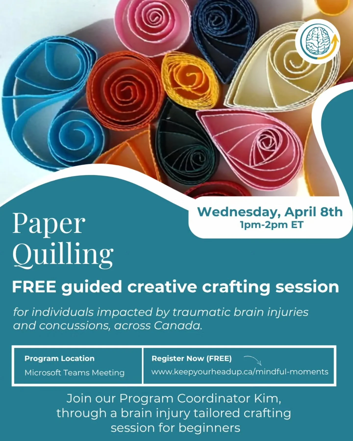 Join our FREE virtual and in-person workshops for individuals across Canada impacted by traumatic brain injuries and concussions in the next two weeks!

✂️Paper Quilling
📅 Wednesday, April 8th | 1&ndash;2 PM ET
💻 On Microsoft Teams
Led by KYHU Prog