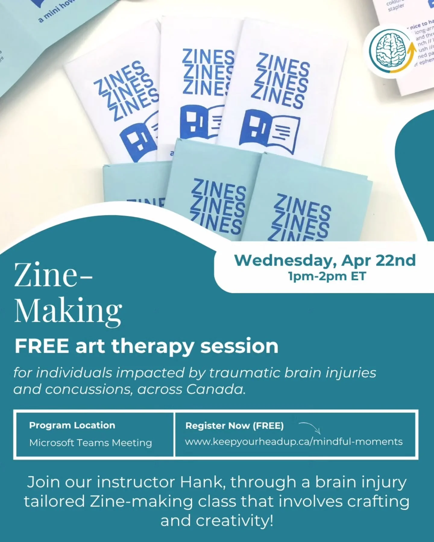 Join our FREE virtual and in-person workshops for individuals across Canada impacted by traumatic brain injuries and concussions in the next two weeks!

🖍️ Zine-making
📅 Wednesday, April 22nd | 1&ndash;2 PM ET
💻 On Microsoft Teams
Led by KYHU Inst