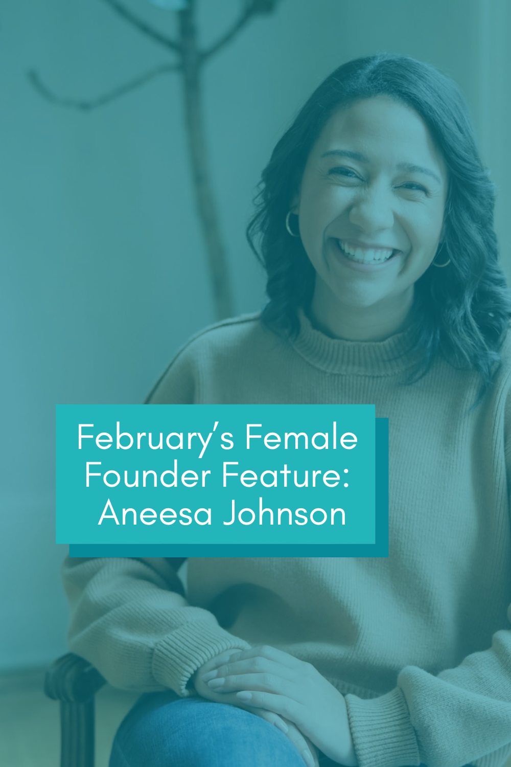 First Friday Female Founder Feature: Aneesa Johnson