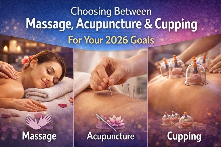 Choosing Between Massage, Acupuncture &amp; Cupping for Your 2026 Goals