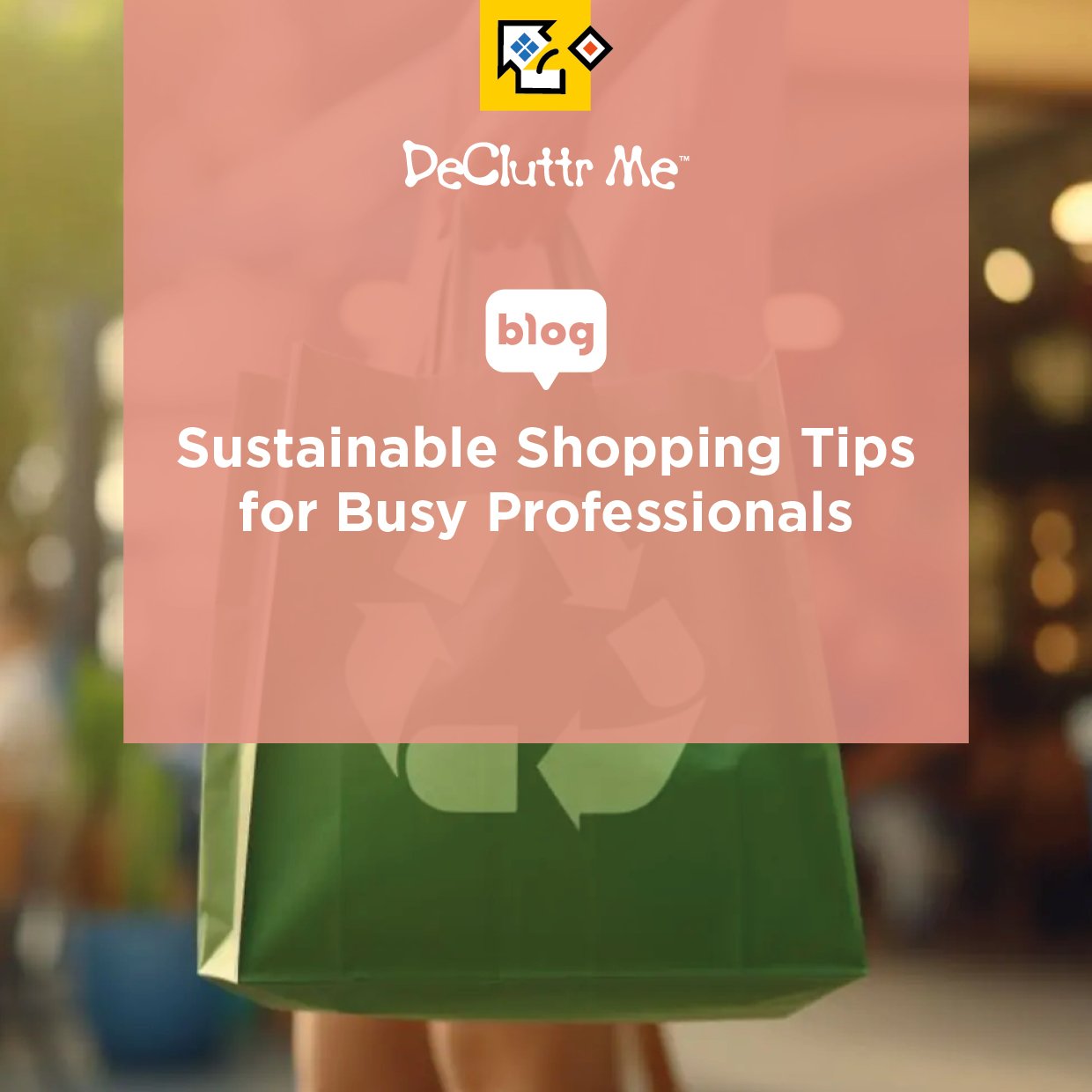 Sustainable Shopping Tips for Busy Professionals