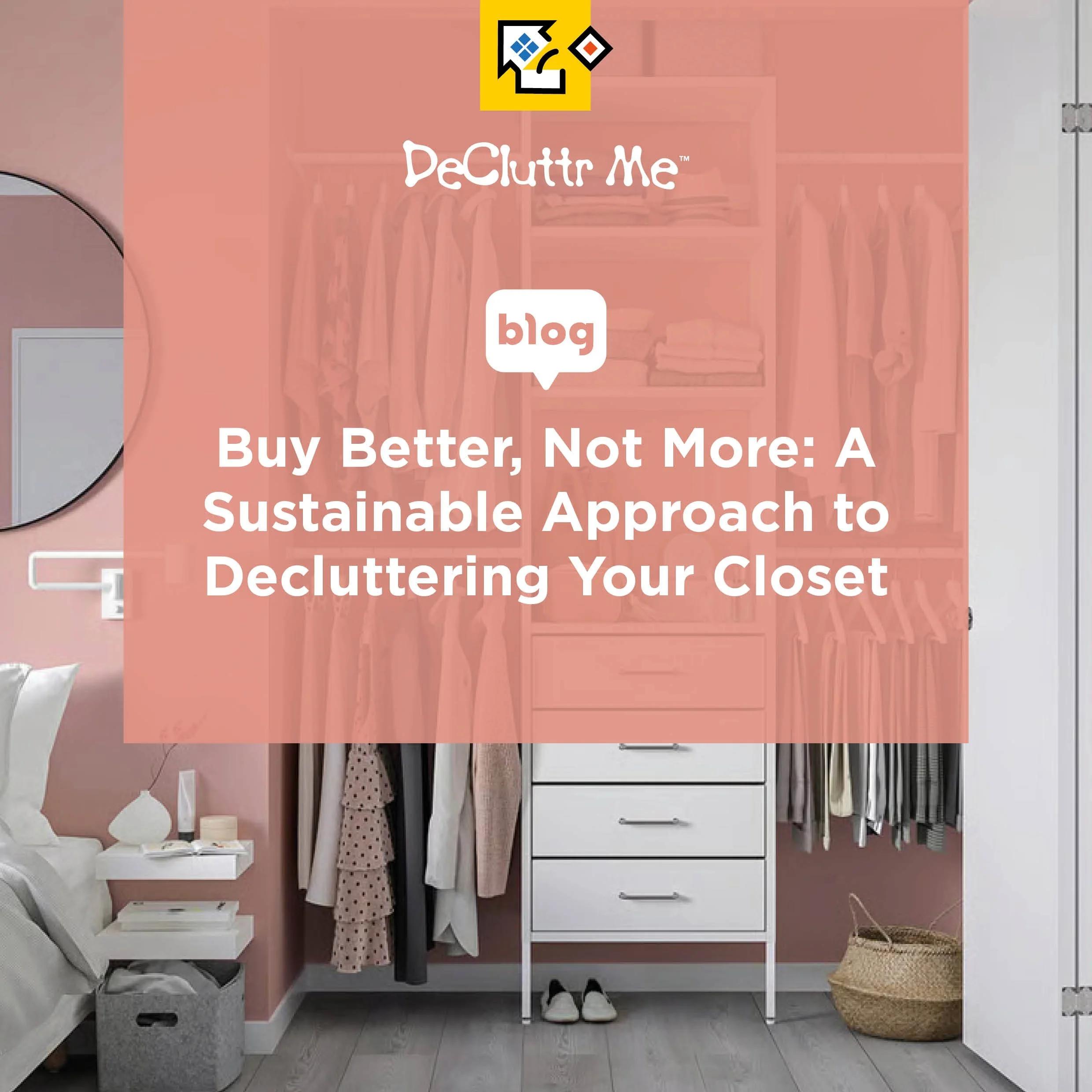 Buy Better, Not More A Sustainable Approach to Decluttering Your Closet