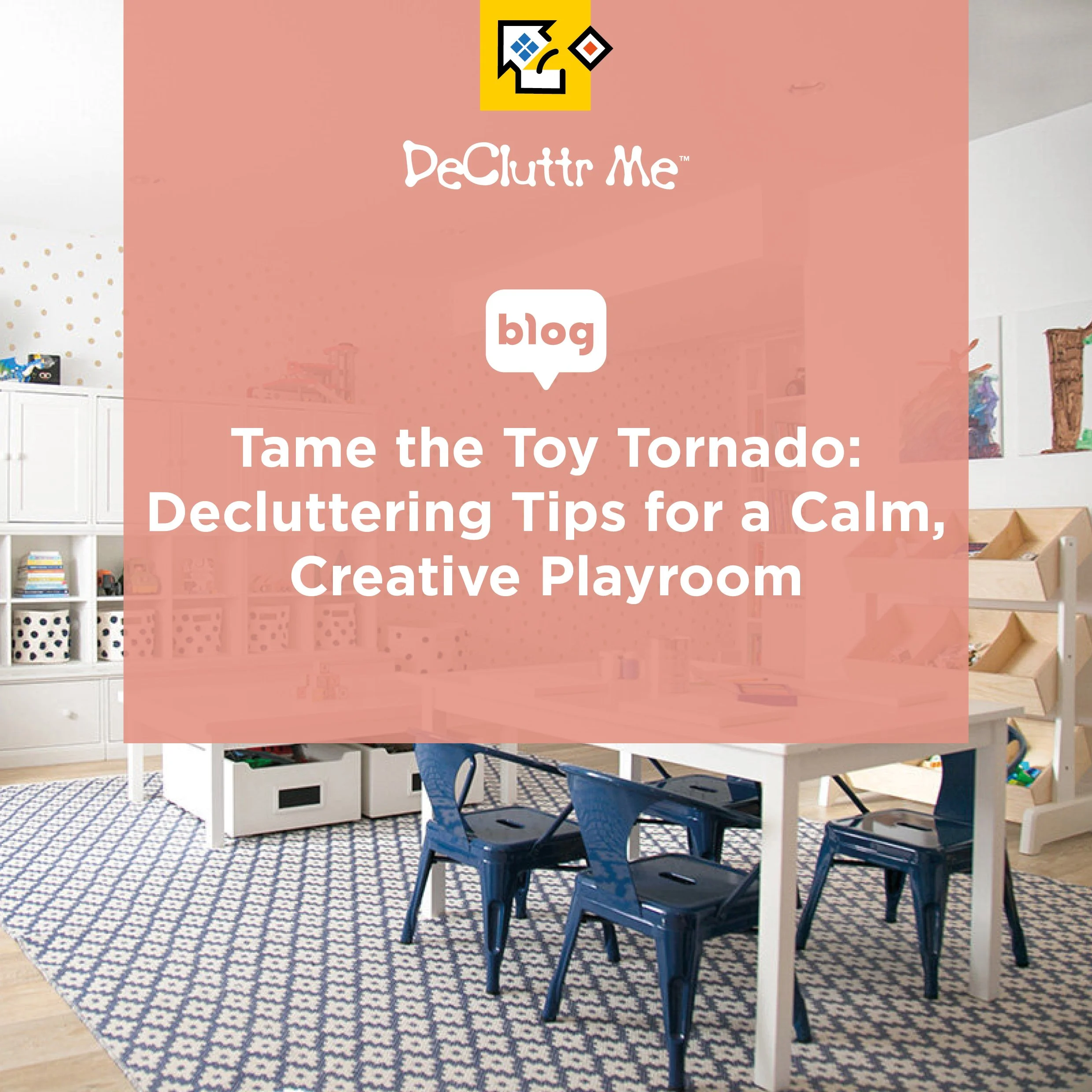 Tame the Toy Tornado: Decluttering Tips for a Calm, Creative Playroom