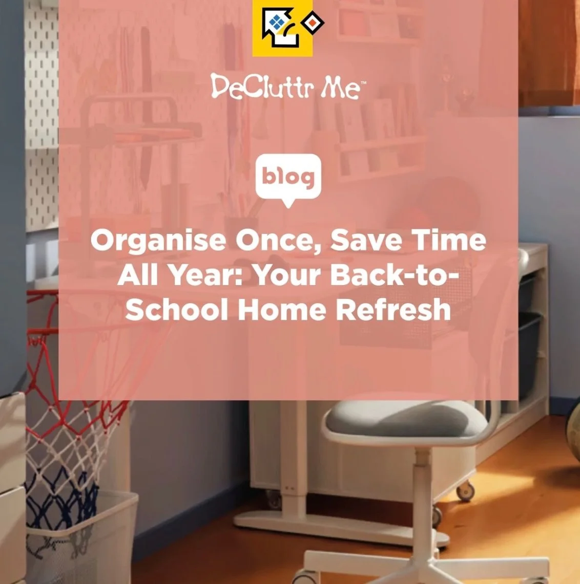NEW BLOG: Organise Once, Save Time All Year: Your Back-to-School Home Refresh

The back-to-school season often arrives with a long to-do list. New uniforms, packed lunches, changing timetables and after-school activities all compete for your attentio
