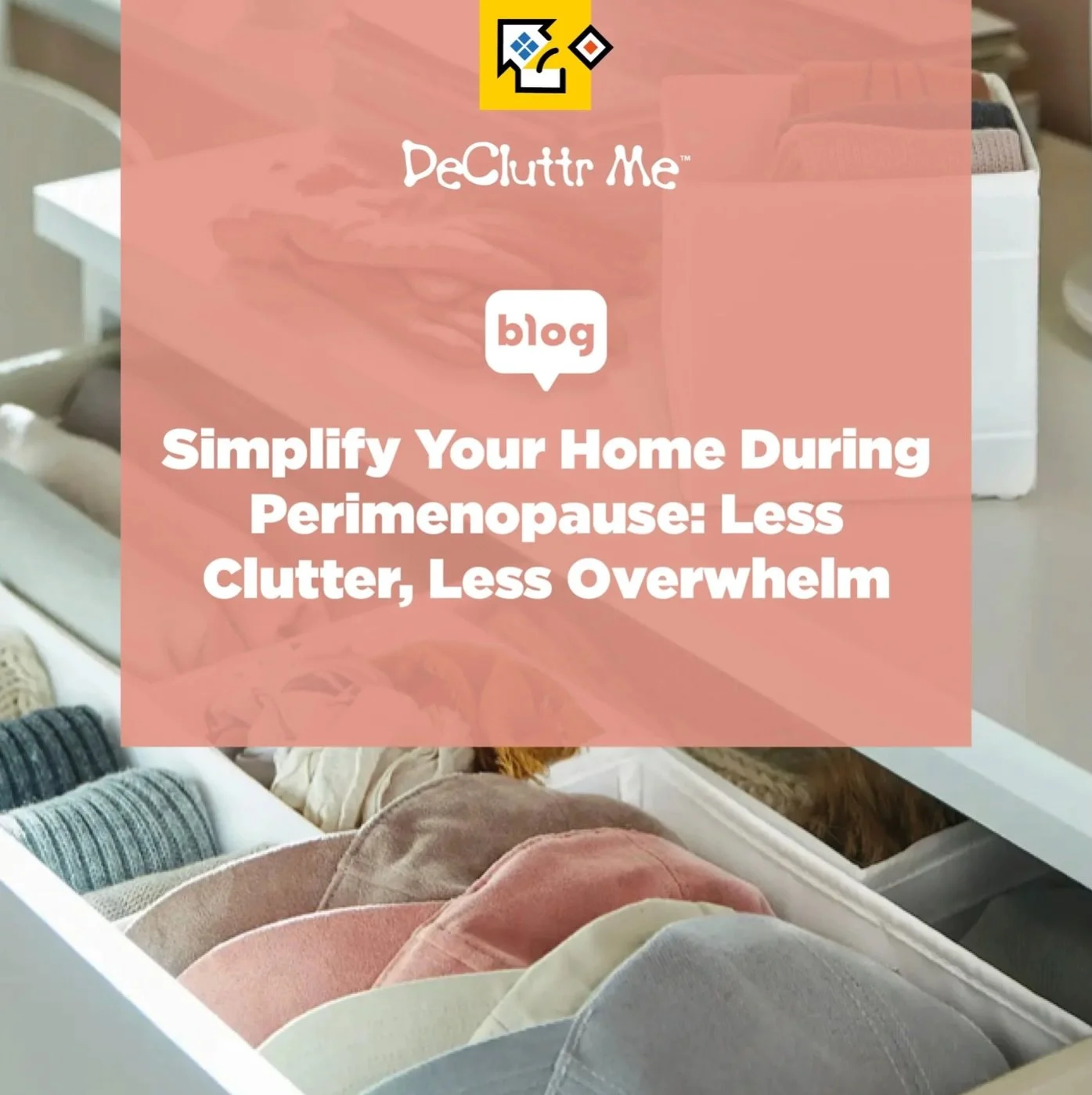 NEW BLOG: Simplify Your Home During Perimenopause: Less Clutter, Less Overwhelm

Perimenopause changes many things, including the way we experience our homes.

Tasks that once felt straightforward can suddenly seem exhausting. Decision fatigue appear