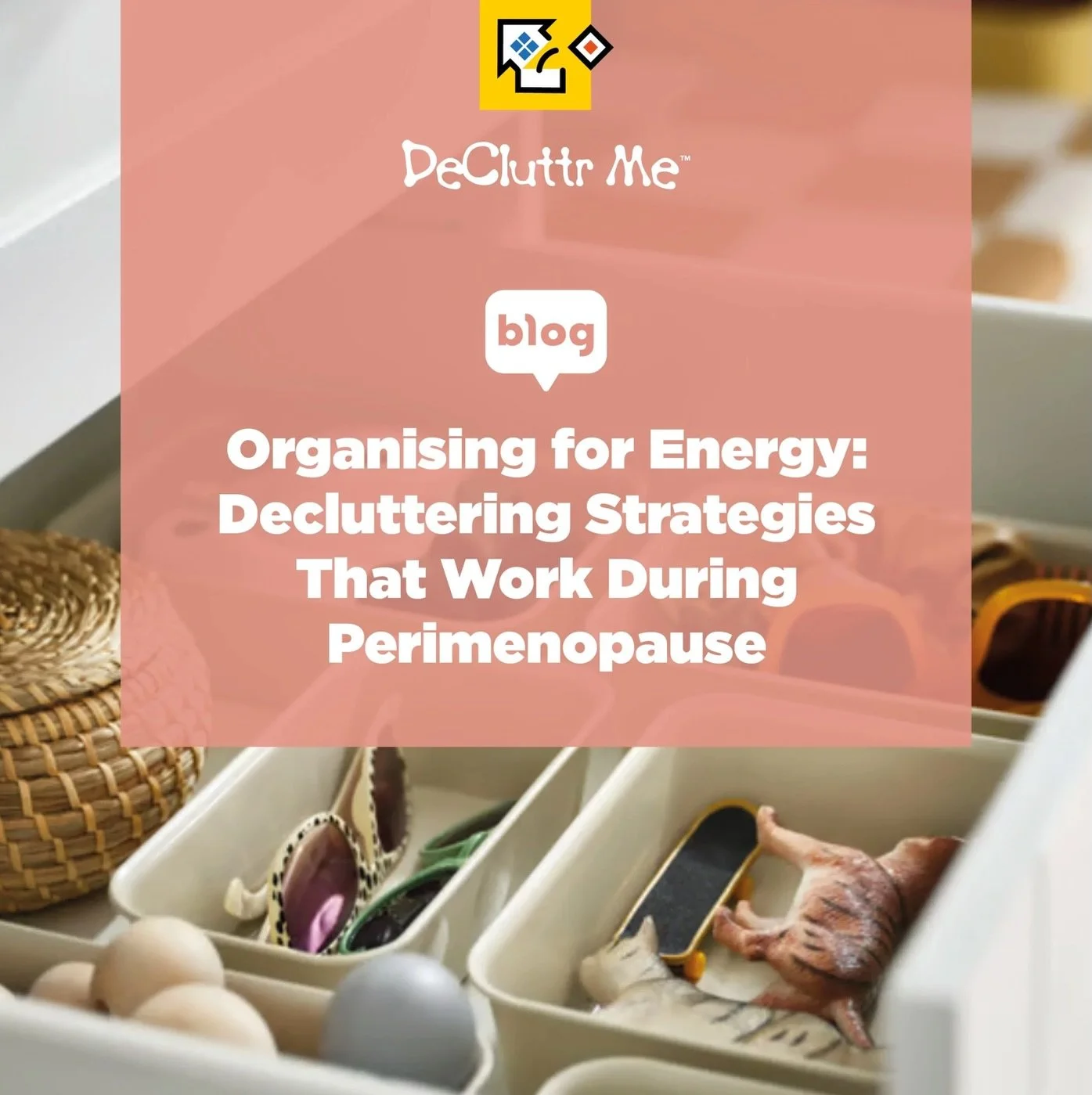 NEW BLOG: Organising for Energy: Decluttering Strategies That Work During Perimenopause

&ldquo;I used to spend a whole Saturday organising the house. Now, after twenty minutes, I need a cup of tea and a lie down.&rdquo;

If that sounds familiar, you
