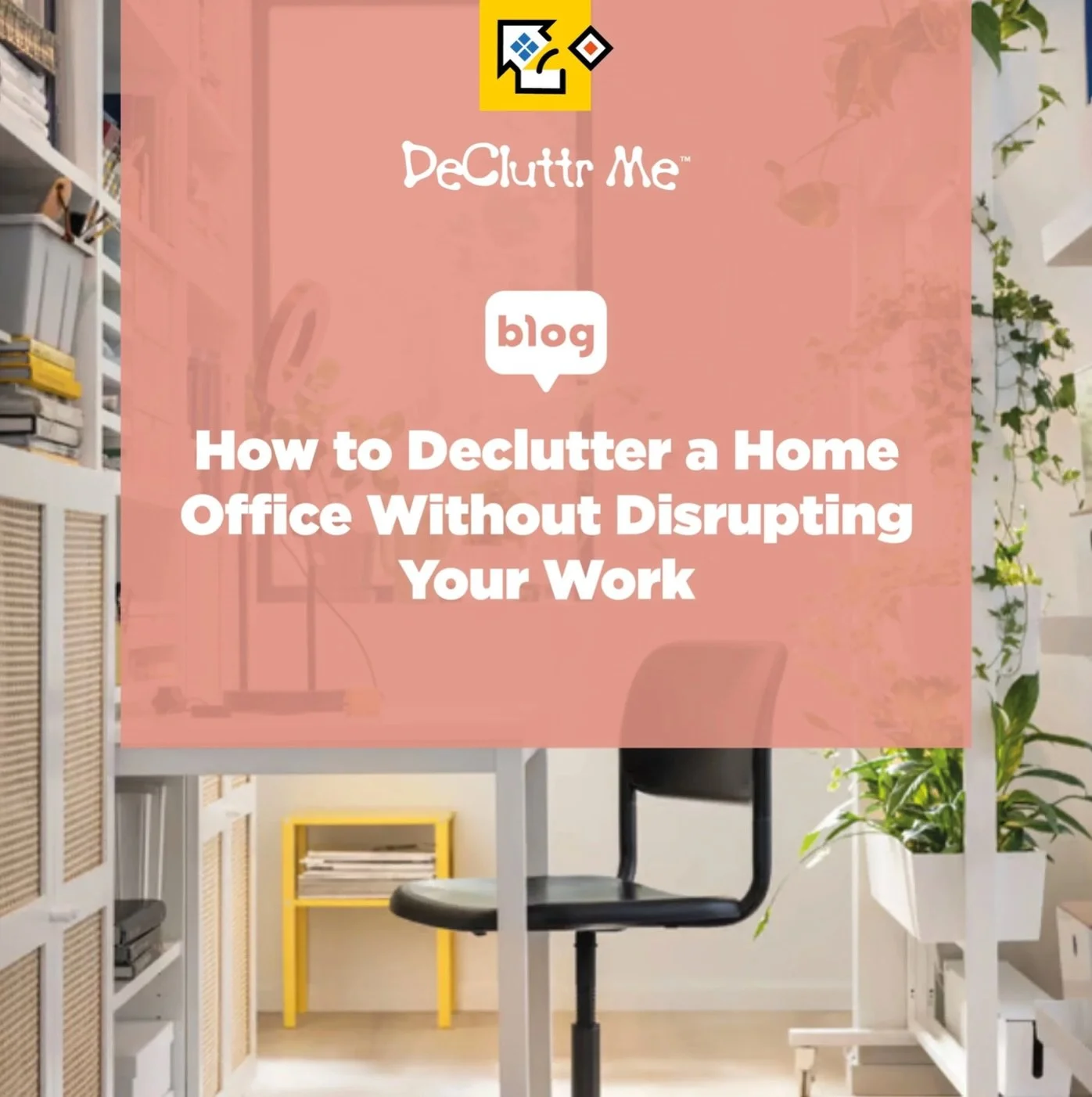 NEW BLOG: How to Declutter a Home Office Without Disrupting Your Work

You decide your home office needs decluttering.

So you take everything out of the drawers, empty the shelves, pull out the paperwork, gather every cable you own and cover the des