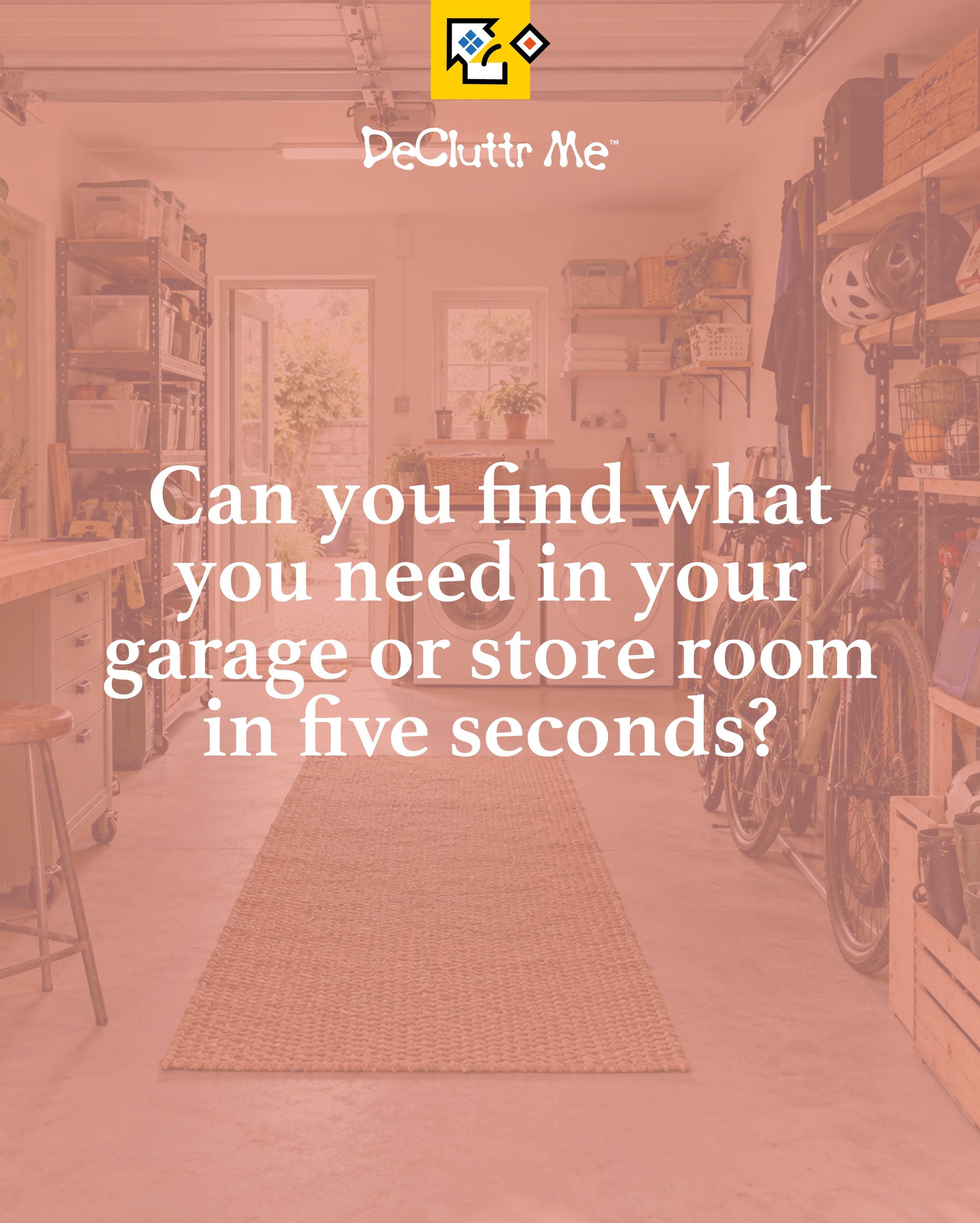 Can you find what you need in your garage or store room in five seconds?

If boxes, tools and forgotten belongings are getting in the way, start with these 10 tips:

Tackle one shelf or corner at a time.

Declutter before buying more storage.

Recons