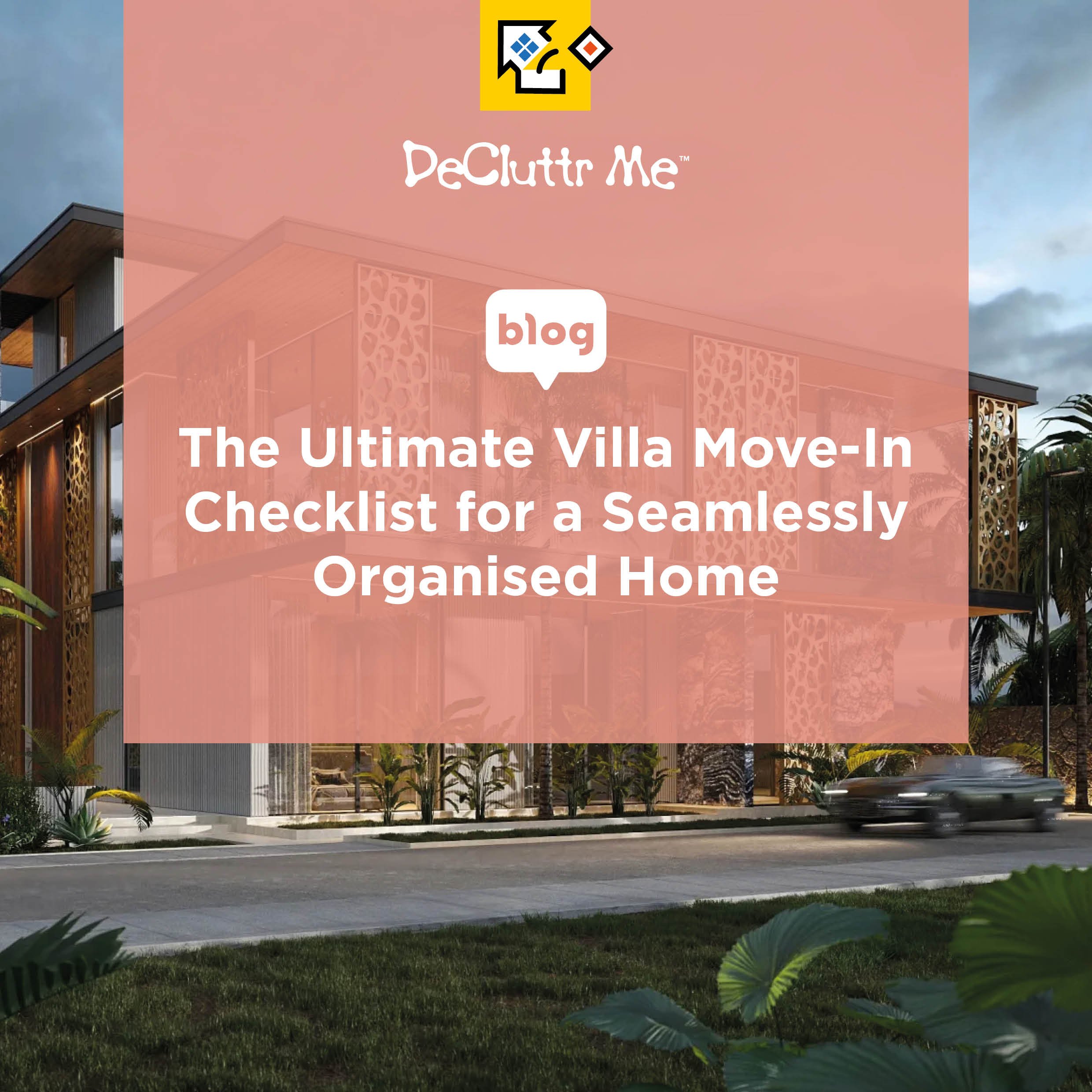 Discover the ultimate villa move-in checklist and learn how DeCluttr Me’s professional move-in organising service helps you unpack, organise and settle into your new home with ease.
