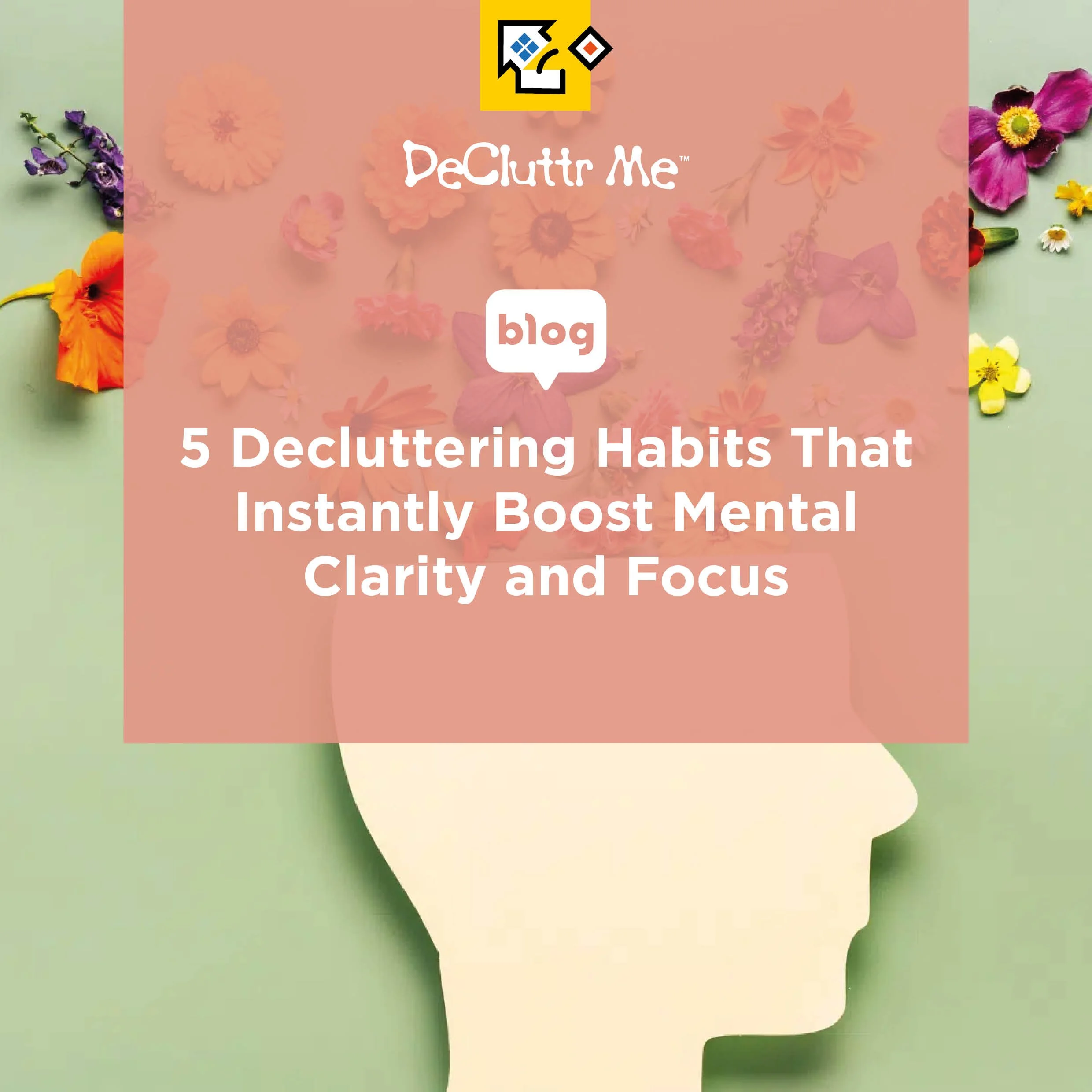 5 Decluttering Habits That Instantly Boost Mental Clarity and Focus
